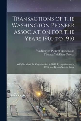 Transactions of the Washington Pioneer Association for the Years 1905 to 1910