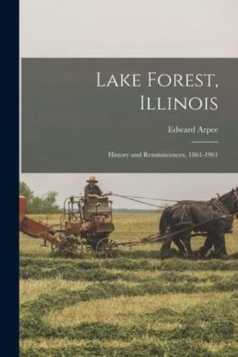 Lake Forest, Illinois; History and Reminiscences, 1861-1961