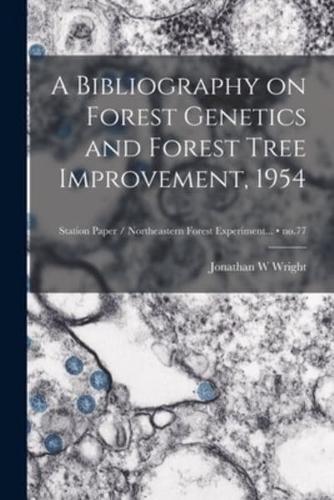 A Bibliography on Forest Genetics and Forest Tree Improvement, 1954; No.77