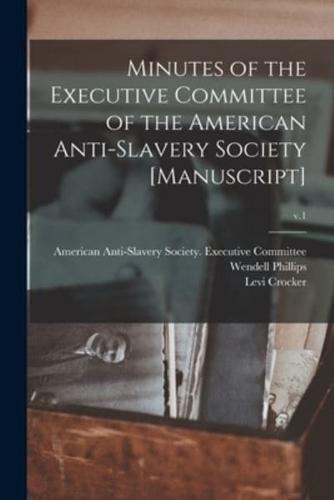 Minutes of the Executive Committee of the American Anti-Slavery Society [Manuscript]; V.1