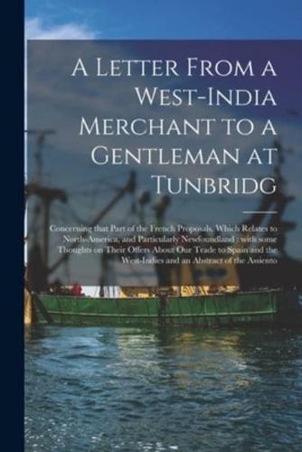 A Letter From a West-India Merchant to a Gentleman at Tunbridg [Microform]