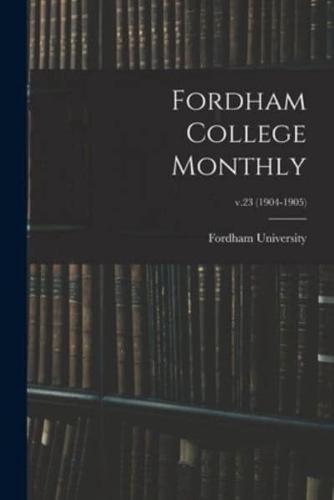 Fordham College Monthly; V.23 (1904-1905)
