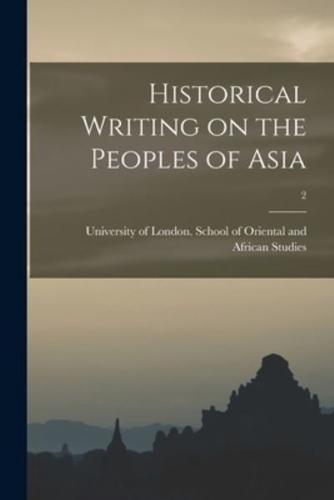 Historical Writing on the Peoples of Asia; 2