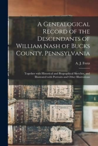 A Genealogical Record of the Descendants of William Nash of Bucks County, Pennsylvania