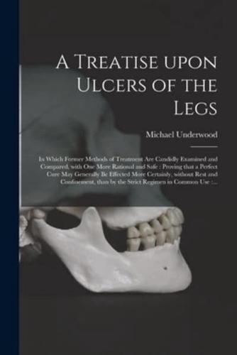 A Treatise Upon Ulcers of the Legs