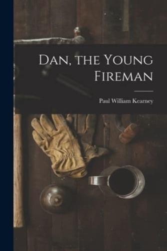 Dan, the Young Fireman