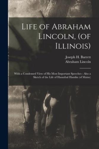 Life of Abraham Lincoln, (Of Illinois)