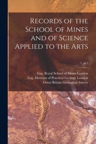 Records of the School of Mines and of Science Applied to the Arts; 1, Pt.1