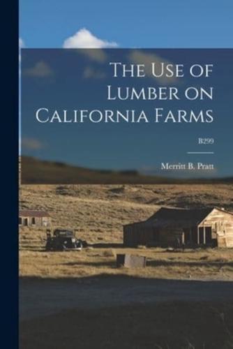 The Use of Lumber on California Farms; B299