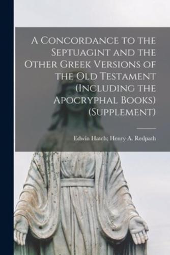A Concordance to the Septuagint and the Other Greek Versions of the Old Testament (Including the Apocryphal Books) (Supplement)