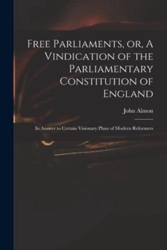 Free Parliaments, or, A Vindication of the Parliamentary Constitution of England