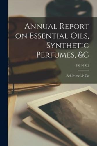 Annual Report on Essential Oils, Synthetic Perfumes, &C; 1921-1922