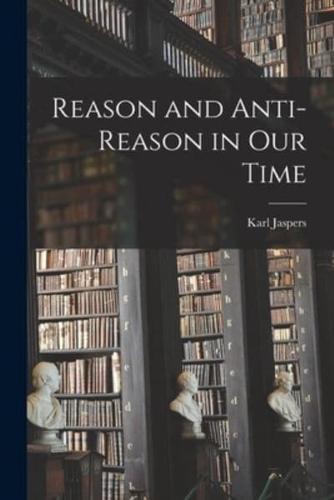 Reason and Anti-Reason in Our Time