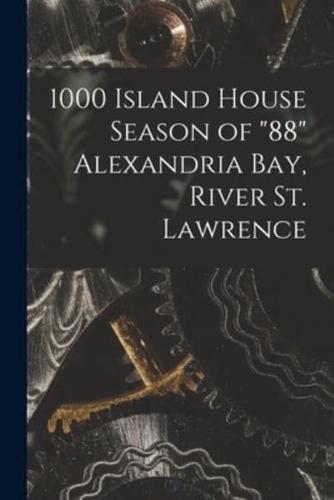 1000 Island House Season of "88" Alexandria Bay, River St. Lawrence