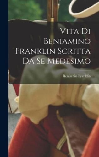 Vita Di Beniamino Franklin Scritta Da Se Medesimo