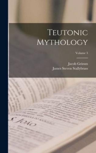 Teutonic Mythology; Volume 3