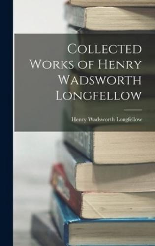 Collected Works of Henry Wadsworth Longfellow