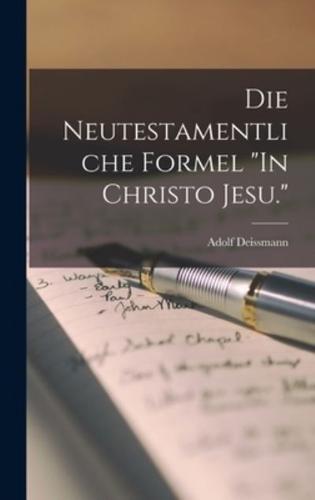 Die Neutestamentliche Formel "In Christo Jesu."