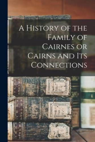 A History of the Family of Cairnes or Cairns and Its Connections