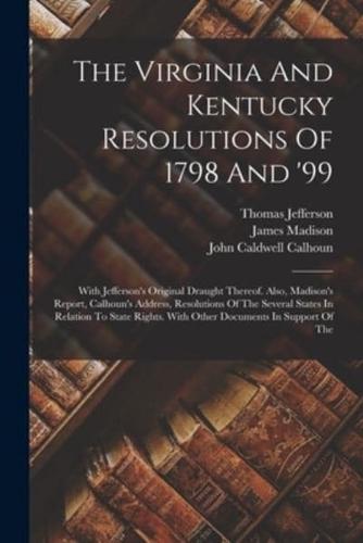 The Virginia And Kentucky Resolutions Of 1798 And '99