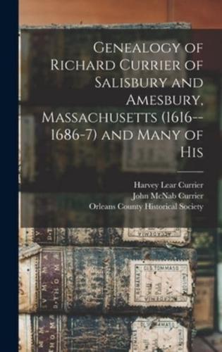 Genealogy of Richard Currier of Salisbury and Amesbury, Massachusetts (1616--1686-7) and Many of His