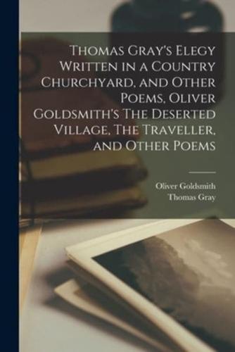 Thomas Gray's Elegy Written in a Country Churchyard, and Other Poems, Oliver Goldsmith's The Deserted Village, The Traveller, and Other Poems