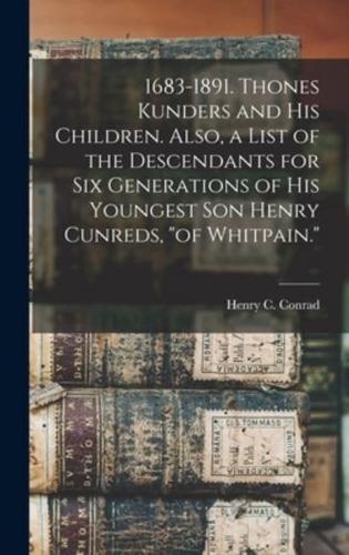 1683-1891. Thones Kunders and His Children. Also, a List of the Descendants for Six Generations of His Youngest Son Henry Cunreds, "Of Whitpain."