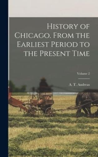 History of Chicago. From the Earliest Period to the Present Time; Volume 2