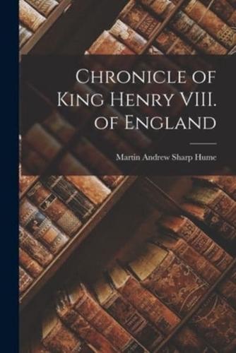 Chronicle of King Henry VIII. Of England