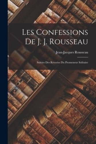 Les Confessions De J. J. Rousseau