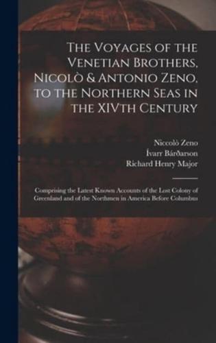 The Voyages of the Venetian Brothers, Nicolò & Antonio Zeno, to the Northern Seas in the XIVth Century
