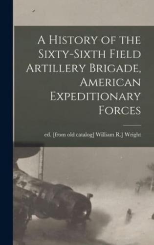 A History of the Sixty-Sixth Field Artillery Brigade, American Expeditionary Forces