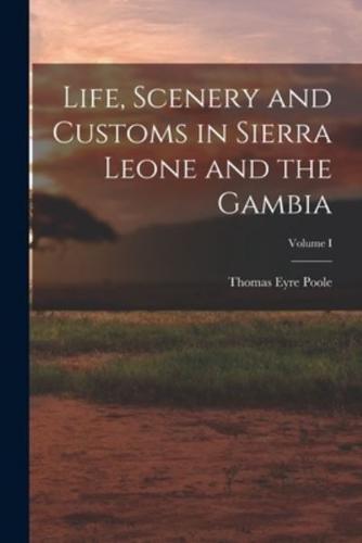 Life, Scenery and Customs in Sierra Leone and the Gambia; Volume I