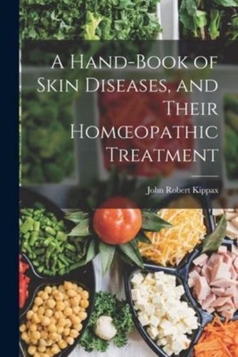 A Hand-Book of Skin Diseases, and Their Homoeopathic Treatment