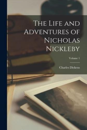 The Life and Adventures of Nicholas Nickleby; Volume 1