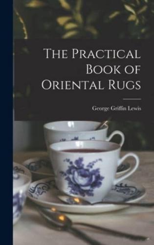 The Practical Book of Oriental Rugs