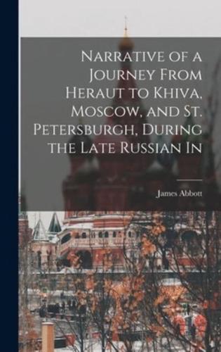 Narrative of a Journey From Heraut to Khiva, Moscow, and St. Petersburgh, During the Late Russian In