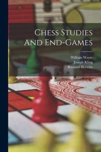 Chess Studies And End-Games