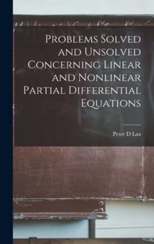 Problems Solved and Unsolved Concerning Linear and Nonlinear Partial Differential Equations