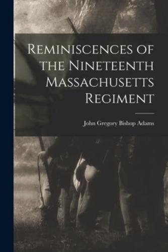 Reminiscences of the Nineteenth Massachusetts Regiment