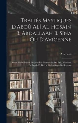 Traités Mystiques D'Aboû Alî Al-Hosain B. Abdallaâh B. Sînâ Ou D'Avicenne