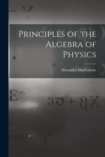 Principles of the Algebra of Physics