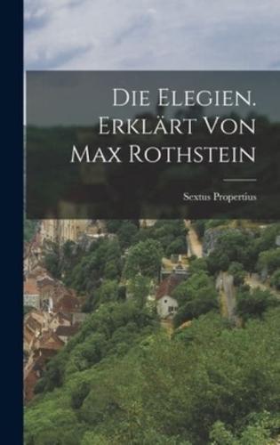 Die Elegien. Erklärt Von Max Rothstein