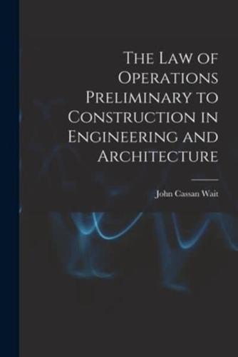 The Law of Operations Preliminary to Construction in Engineering and Architecture