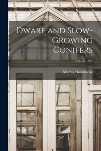 Dwarf and Slow-Growing Conifers; Volume 1923