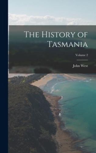 The History of Tasmania; Volume 2