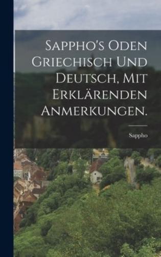 Sappho's Oden Griechisch Und Deutsch, Mit Erklärenden Anmerkungen.