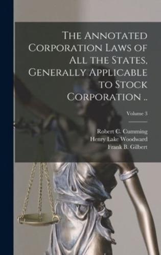 The Annotated Corporation Laws of All the States, Generally Applicable to Stock Corporation ..; Volume 3