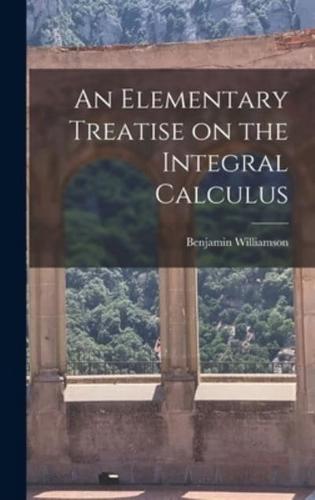 An Elementary Treatise on the Integral Calculus