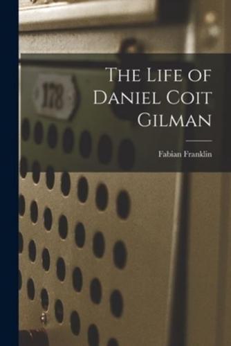 The Life of Daniel Coit Gilman